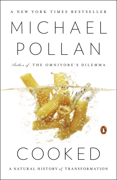 Michael Pollan/Cooked@ A Natural History of Transformation